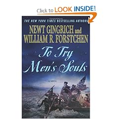 To Try Mens Souls: A Novel of George Washington and the Fight for American Freedom by Newt Gingrich, William R. Forstchen and Albert S. Hanser