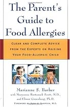 The Parent's Guide to Food Allergies: Clear and Complete Advice from the Experts on Raising Your Food-Allergic Child