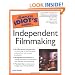 The Complete Idiot's Guide to Independent Filmmaking