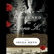What Happened to Anna K.: A Novel | [Irina Reyn]