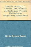 String processing and text manipulation in C : selected data structures and techniques