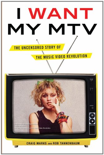 I Want My MTV: The Uncensored Story of the Music 