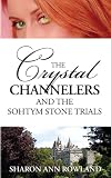 Sharon Stone in the book The Crystal Channelers and the Sohtym Stone Trials