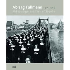Abisag T�llmann: 1935-1996 Bildreportagen und Theaterfotografie