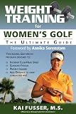 Weight Training for Women's Golf: The Ultimate Guide