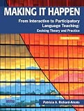 Making it happen : from interactive to participatory language teaching : evolving theory and practice