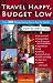 Travel Happy, Budget Low (Create Your World Books)