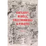 outlaws rebels freethinkers  pirates