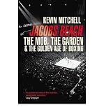 Jacobs Beach : the Mob, the garden and the golden age of boxing