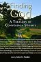 Finding God: A Treasury of Conversion Stories Finding God: A Treasury of Conversion Stories