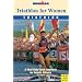 Triathlon for Women: Triathlon: A Mind-Body-Spirit Approach for Female Athletes (Ironman Edition)