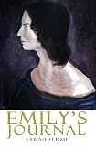 Emily's journal : with annotations by her sisters, Charlotte and Anne Brontë