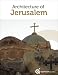 Jerusalem Architecture: Guide to the Church of the Holy Sepulchre, Dome of the Rock, and Western Wall