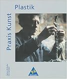 Praxis Kunst. Plastik