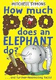 How Much Poo Does an Elephant Do? (Mitchell Symons' Trivia Books)