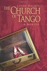 The Church of Tango:  a Memoir