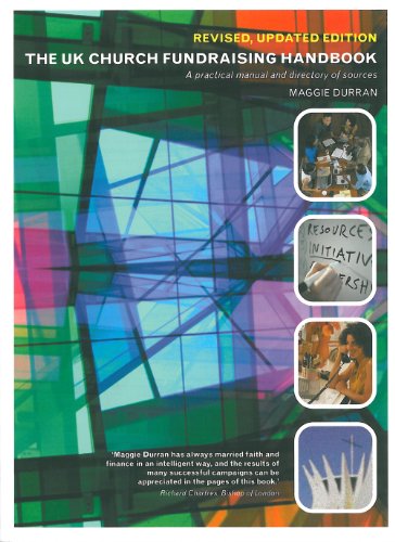 The UK Church Fundraising Handbook: A Practical Manual and Directory of Sources The UK Church Fundraising Handbook: A Practical Manual and Directory of Sources
