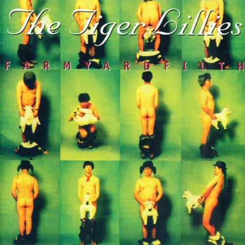 The Tiger Lillies - Farmyard Filth - Zortam Music