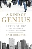 A Kind of Genius: Herb Sturz and Society's Toughest Problems