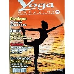 YOGA MAGAZINE N� 4 du 01-07-2001 LE YOGA DANS L'EAU - UNE CURE AYURVEDIQUE - CUISINE - MANGEZ PLUS SAIN - STAR ET YOGA - CHRISTY TURLINGTON