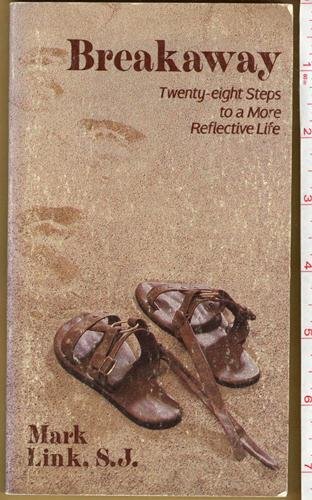 Breakaway: Twenty-eight steps to a more reflective life
