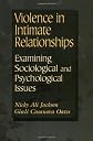 Violence in Intimate Relationships: Examining Sociological and Psychological Issues
