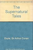 The supernatural tales of Sir Arthur Conan Doyle