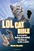 LOLcat Bible: In teh beginnin Ceiling Cat maded teh skiez An da Urfs n stuffs