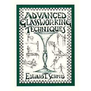 Advanced Glassworking Techniques by Edward T. Schmid