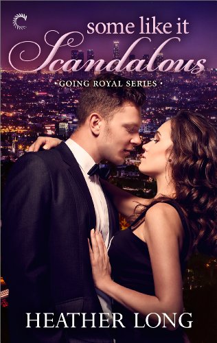 Some Like It Scandalous (Going Royal Book 2)