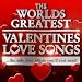 World’s Greatest Valentines Day Love Songs – The Only Love Album You’ll Ever Need (Deluxe Version)