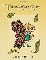 Trixie, the Treat Fairy: A Halloween Fable