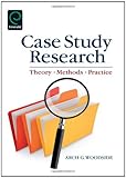 Case study research : theory, methods and practice