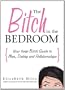 The Bitch in the Bedroom: Your Inner Bitch Guide to Men, Dating and Relationships