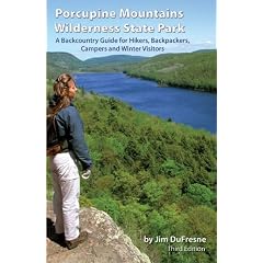 Porcupine Mountains Wilderness State Park: A Backcountry Guide for Hikers, Backpackers, Campers and Winter Visitors