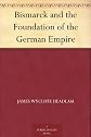 Bismarck and the Foundation of the German Empire