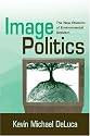 Image Politics: The New Rhetoric of Environmental Activism