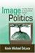 Book Image Politics: The New Rhetoric of Environmental Activism