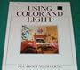 Better Homes and Gardens Using Color and Light (All About Your House)