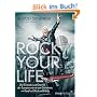 Rock Your Life. Der Gr�nder und Gitarrist der Scorpions verr�t sein Geheimnis: mit Spa� zu Gl�ck und Erfolg