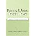 Poet's Work, Poet's Play: Essays on the Practice and the Art