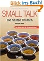 Small Talk - Die besten Themen: Das Ideen-Buch f�r Fortgeschrittene