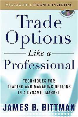 Trading Options as a Professional: Techniques for Market Makers and Experienced Traders [With CDROM] [TRADING OPTIONS AS PROFES-W CD]