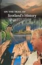 On the Trail of Scotland's History (On the Trail of)