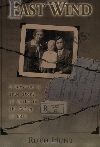 East Wind: A Survivor's True Story of Faith in the Gulag of WWII