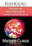 Post-Kyoto : designing the next international climate change protocol