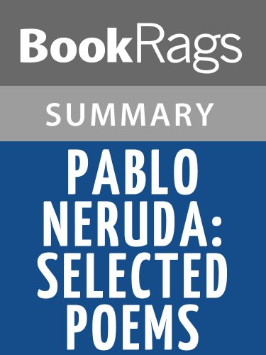 Pablo Neruda: Selected Poems by Pablo Neruda l Summary & Study Guide