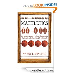Mathletics: How Gamblers, Managers, and Sports Enthusiasts Use Mathematics in Baseball, Basketball, and Football