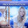 Overcome Procrastination: A high quality hypnosis session to overcome procrastination