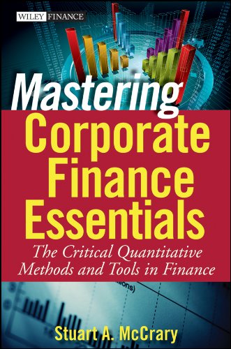 Mastering Corporate Finance Essentials: The Critical Quantitative Methods and Tools in Finance (Wiley Finance)